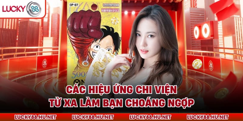 Các hiệu ứng chi viện từ xa làm bạn choáng ngợp