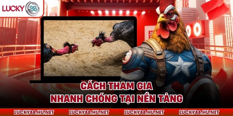 Cách tham gia nhanh chóng tại nền tảng
