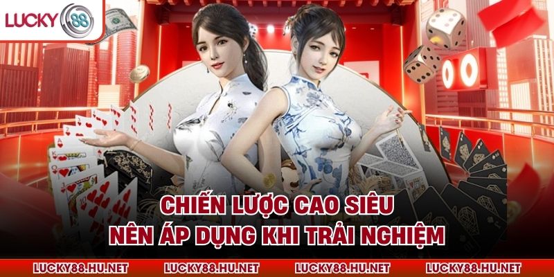 Chiến lược cao siêu nên áp dụng khi trải nghiệm