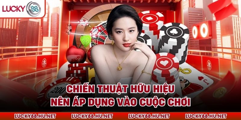 Chiến thuật hữu hiệu nên áp dụng vào cuộc chơi