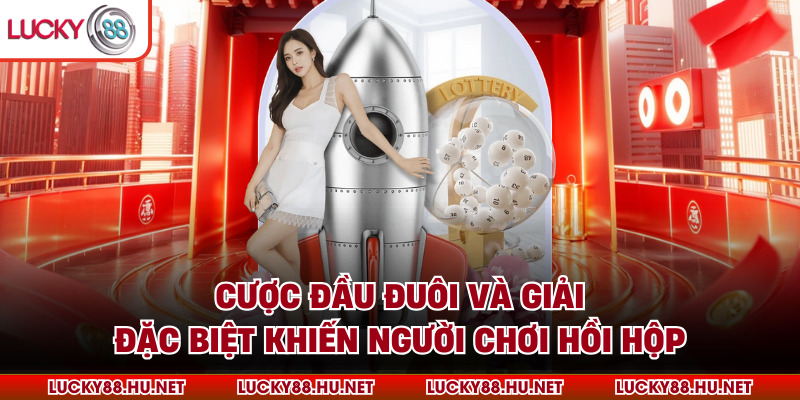 Cược đầu đuôi và giải đặc biệt khiến người chơi hồi hộp