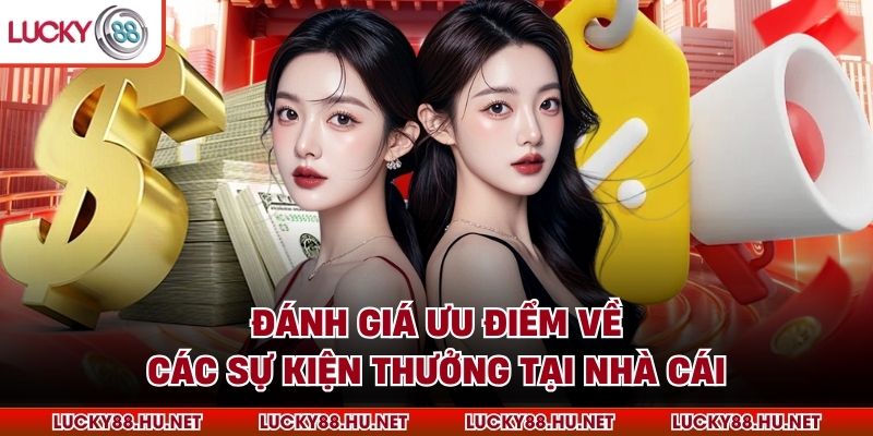 Đánh giá ưu điểm về các sự kiện thưởng tại nhà cái