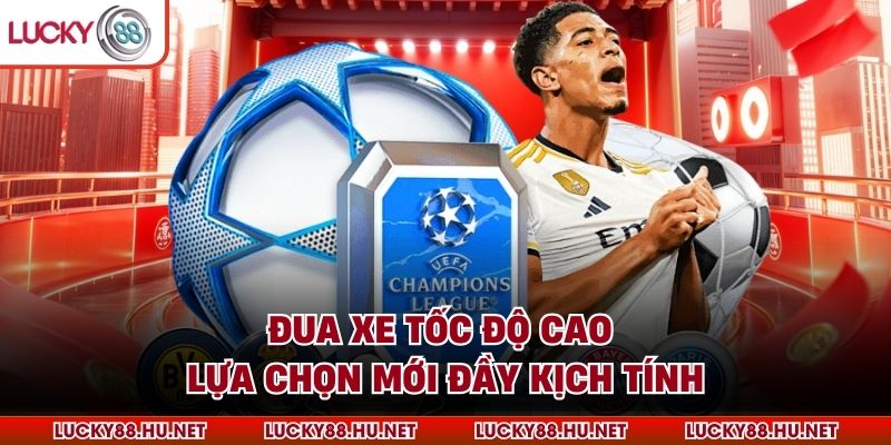 Đua xe tốc độ cao – lựa chọn mới đầy kịch tính