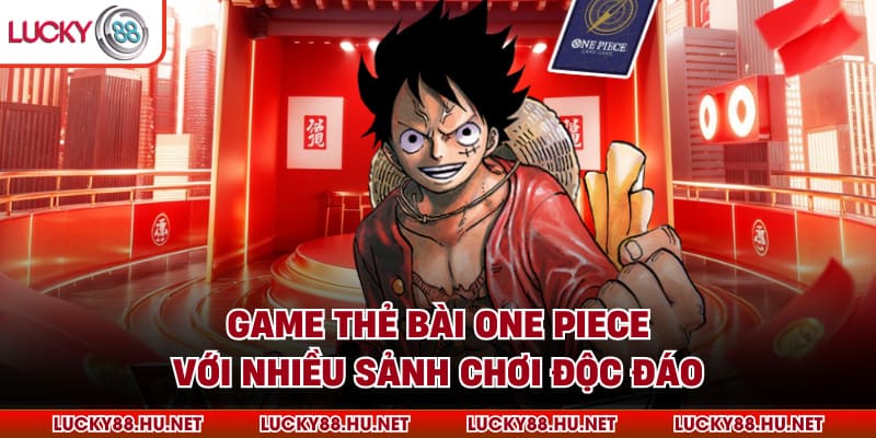Game thẻ bài One Piece với nhiều sảnh chơi độc đáo