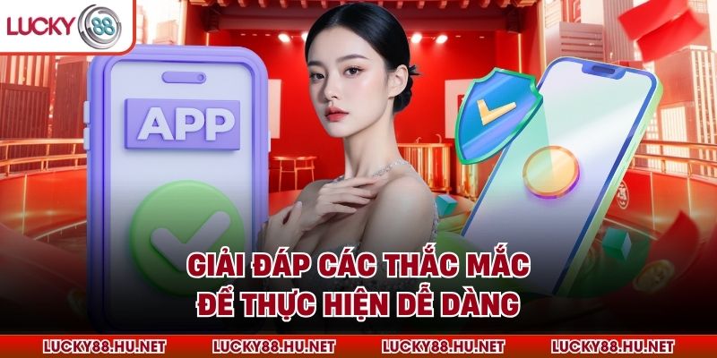 Giải đáp các thắc mắc để thực hiện dễ dàng