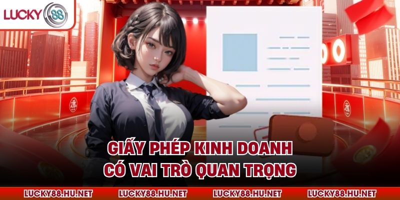 Giấy phép kinh doanh có vai trò quan trọng