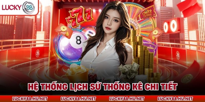 Hệ thống lịch sử thống kê chi tiết
