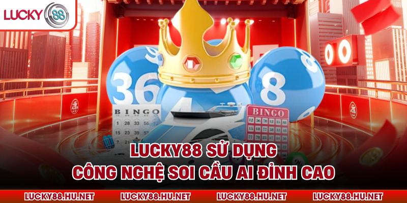 LUCKY88 sử dụng công nghệ soi cầu AI đỉnh cao