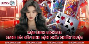 Mậu Binh Lucky88 – Game Bài Xếp Binh Đậm Chất Chiến Thuật