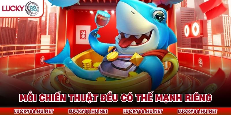 Mỗi chiến thuật đều có thế mạnh riêng