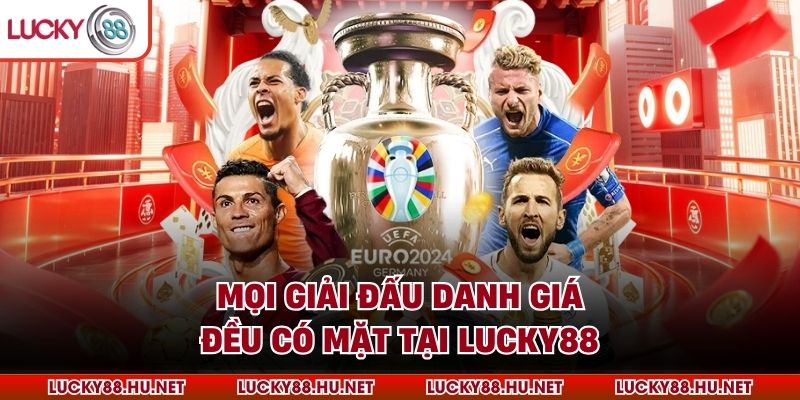 Mọi giải đấu danh giá đều có mặt tại LUCKY88