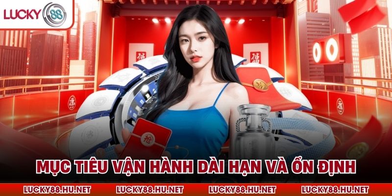 Mục tiêu vận hành dài hạn và ổn định