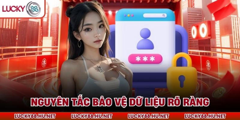 Nguyên tắc bảo vệ dữ liệu rõ ràng