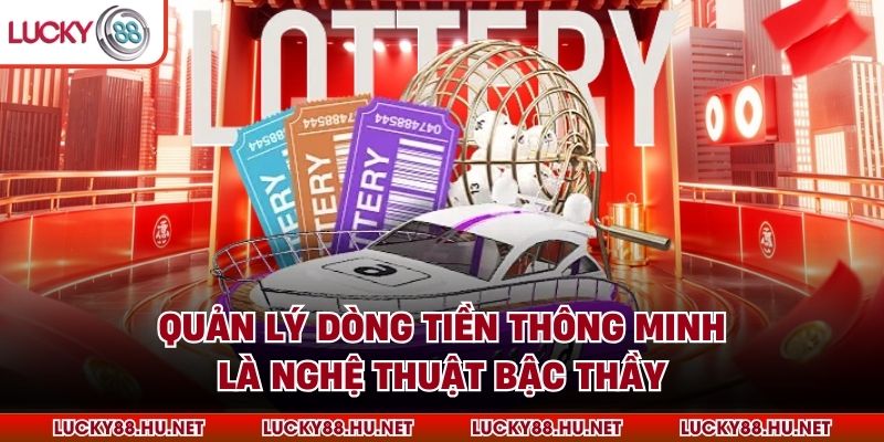 Quản lý dòng tiền thông minh là nghệ thuật bậc thầy