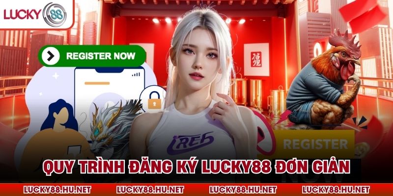 Quy trình đăng ký Lucky88 đơn giản