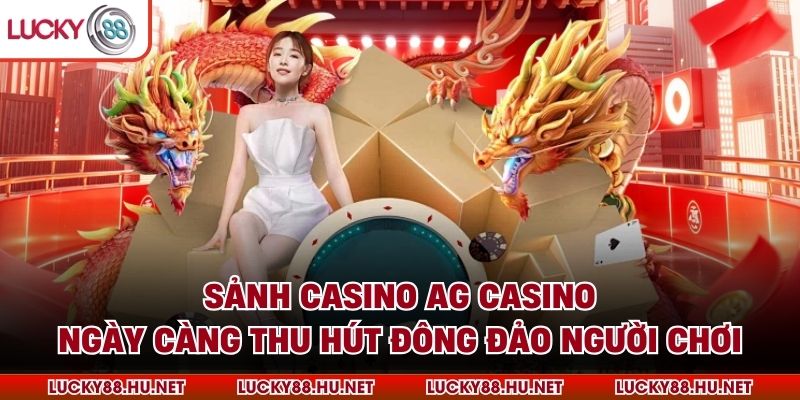Sảnh casino AG Casino ngày càng thu hút đông đảo người chơi