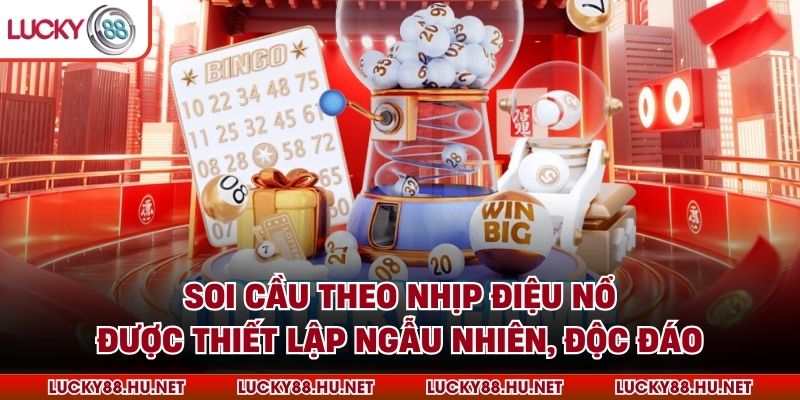 Soi cầu theo nhịp điệu nổ được thiết lập ngẫu nhiên, độc đáo