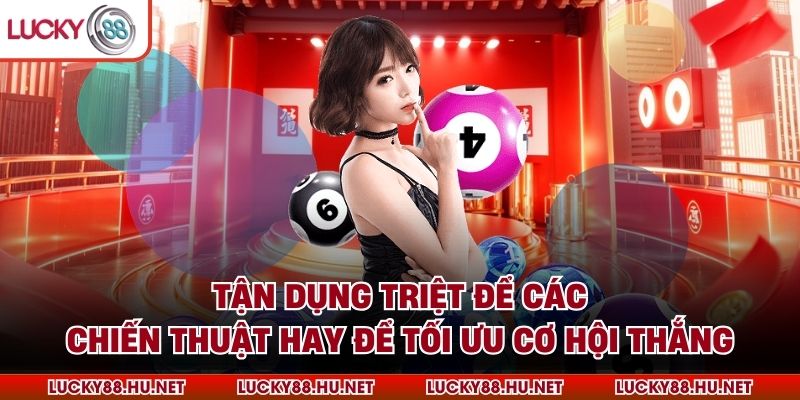 Tận dụng triệt để các chiến thuật hay để tối ưu cơ hội thắng