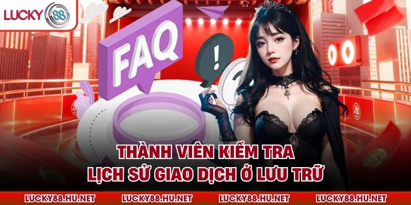 Thành viên kiểm tra lịch sử giao dịch ở lưu trữ