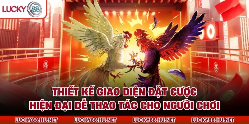 Thiết kế giao diện đặt cược hiện đại dễ thao tác cho người chơi