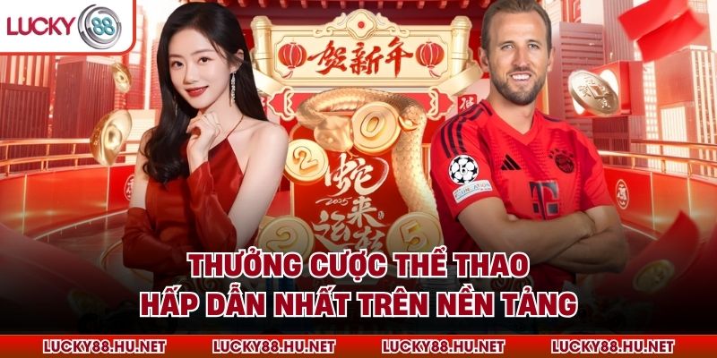 Thưởng cược thể thao hấp dẫn nhất trên nền tảng
