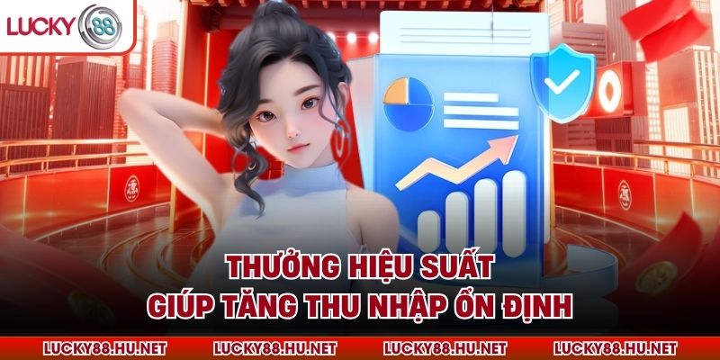 Thưởng hiệu suất giúp tăng thu nhập ổn định