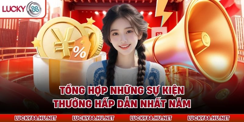Tổng hợp những sự kiện thưởng hấp dẫn nhất năm