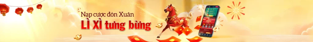 Nạp cược đón xuân lỳ xì tưng bừng